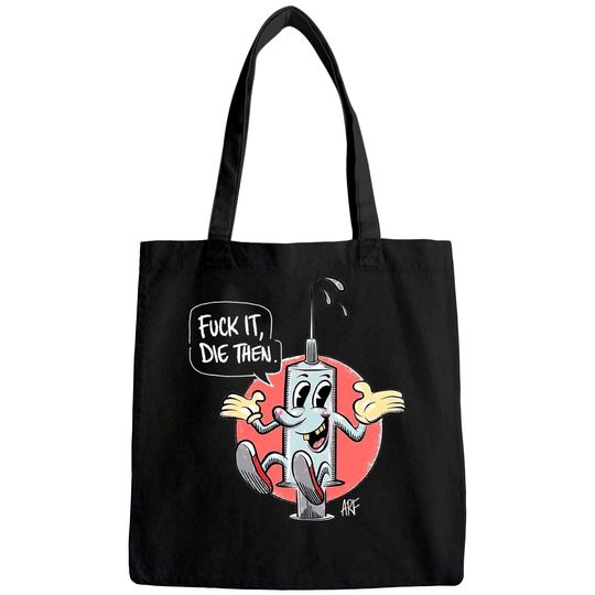 Fuck It Die Then Tote Bag