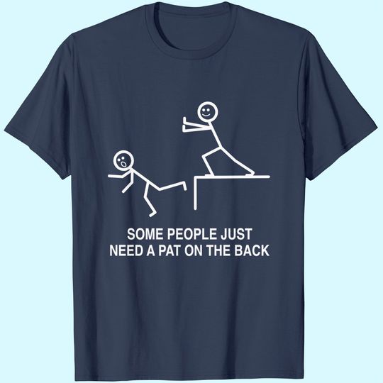 Some People Just Need A Pat On The Back, Sarcasm T Shirt For Adult