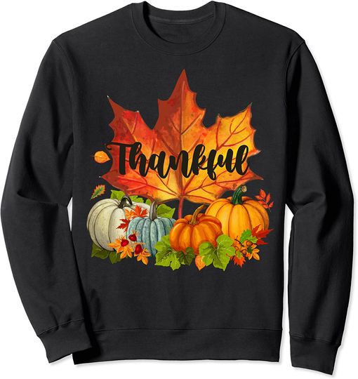 Happpy Thanksgiving Day Autumn Fall Maple Leaves Thankful Sweatshirt