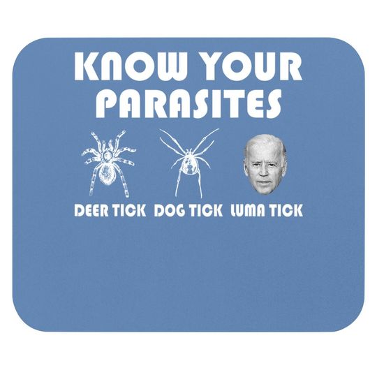 Know Your Parasites - Anti Joe Biden Sucks Funny Political Mouse Pad