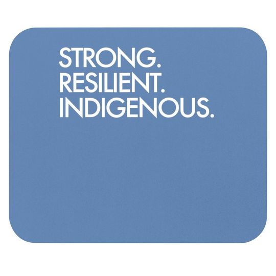Strong Resilient Indigenous, Indigenous People’s Day Mouse Pad
