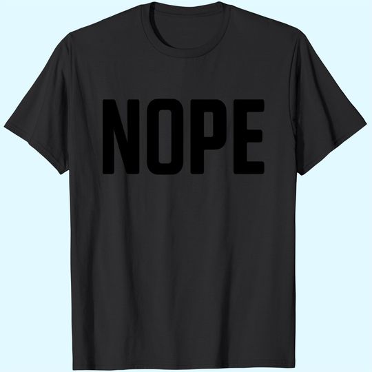 Nope | Funny Grumpy Sarcastic Sarcasm Bad Attitude for Grandma Mom Women T-Shirt