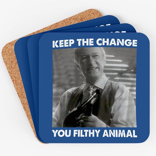 Home Alone Keep The Change You Filthy Animal Coaster