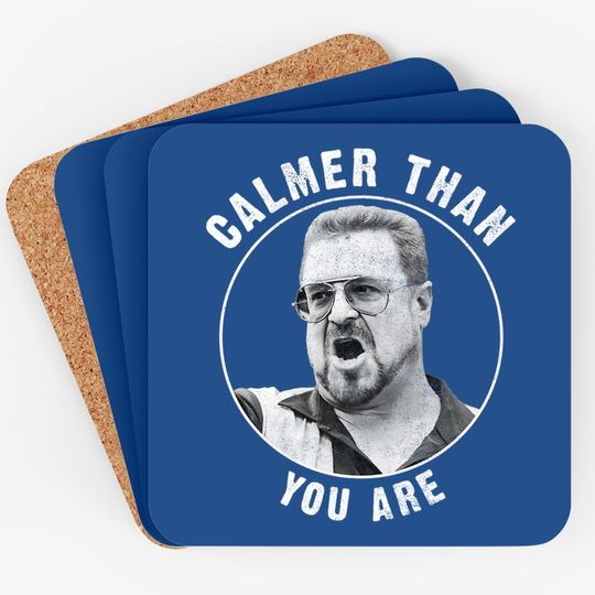 The Big Lebowski Calmer Than You Are Coaster
