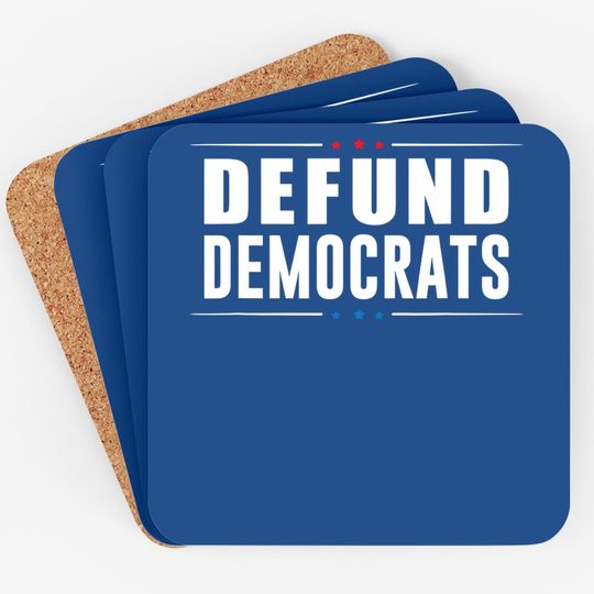 Defund Democrats - Anti Liberal - Republican Political Gift Coaster
