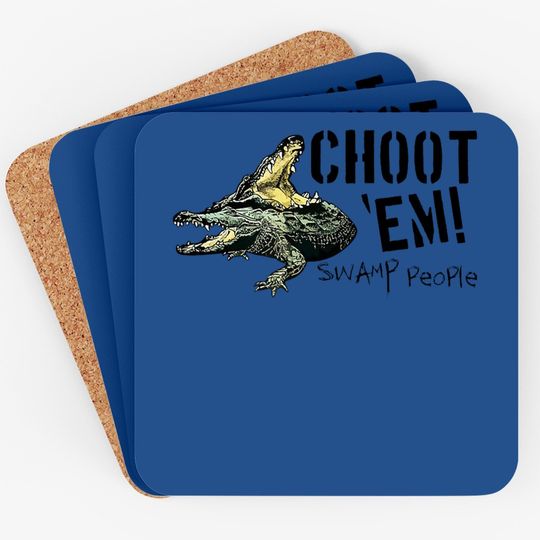 Swamp People "choot 'em!" Coaster
