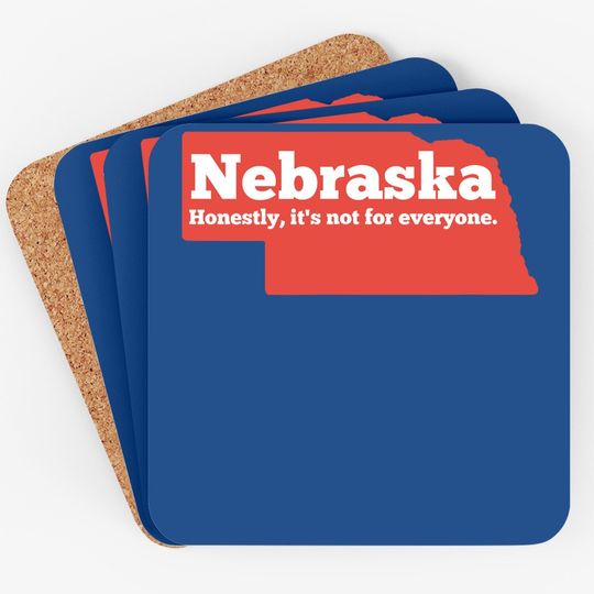 Nebraska Honestly It's Not For Everyone, Nebraska Coaster