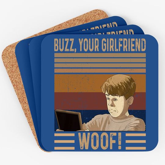 Home Alone Kevin Mccallister Buzz, Your Girlfriend. Woof! Coaster