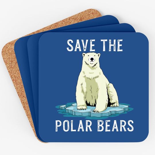 Save The Polar Bears Coaster Anti Climate Change Polar Bear Coaster