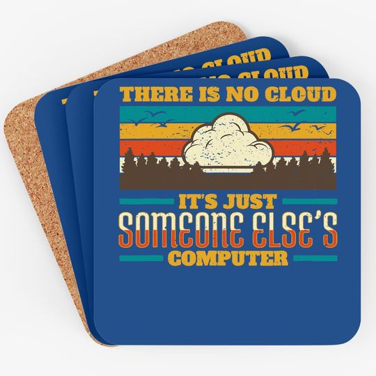 There Is No Cloud It Internet Security Computer Vintage Coaster