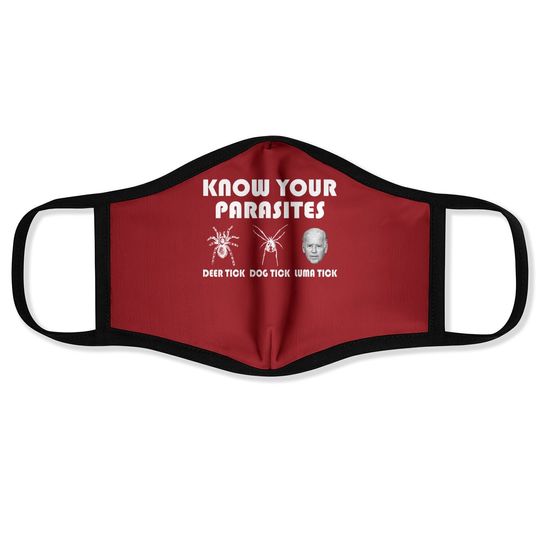 Know Your Parasites - Anti Joe Biden Sucks Funny Political Face Mask