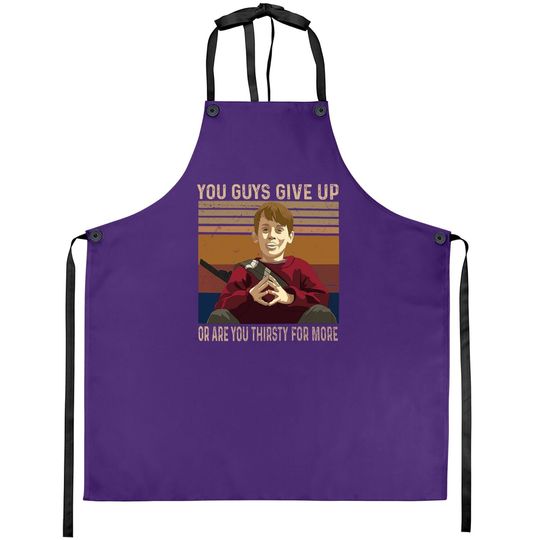Home Alone Kevin Mccallister You Guys Give Up Or Are You Thirsty For More Apron