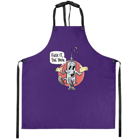 Fuck It Die Then Apron