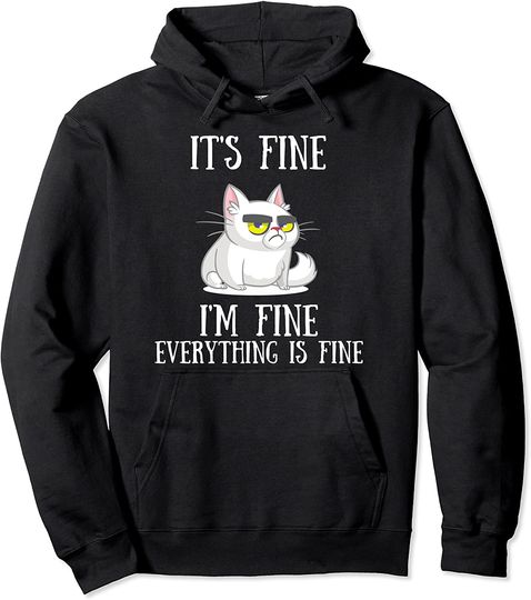 s Fine Im Fine Everythings Fine Sarcasm with Saying Cat Pullover Hoodie
