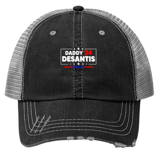 Daddy 2024 Desantis Make America Florida Republican Election Trucker Hat