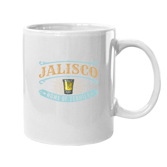 Guadalajara Souvenir Jalisco Home Of Tequila Coffee Mug