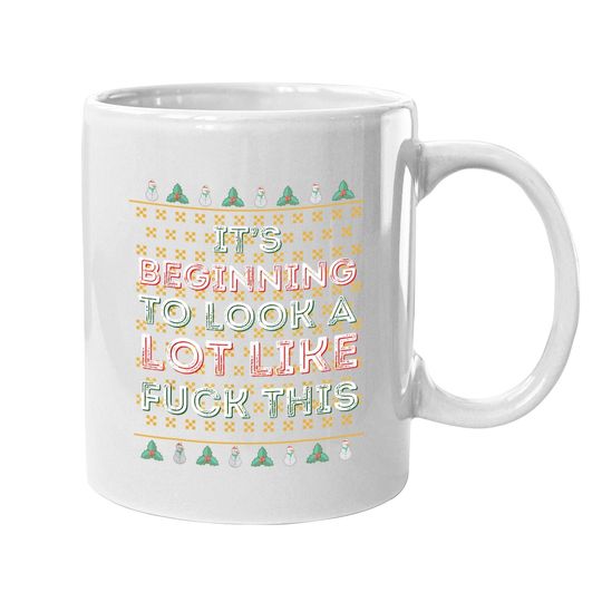 Funny Bah Humbug It's Beginning To Look A Lot Like Fuck This Coffee Mug