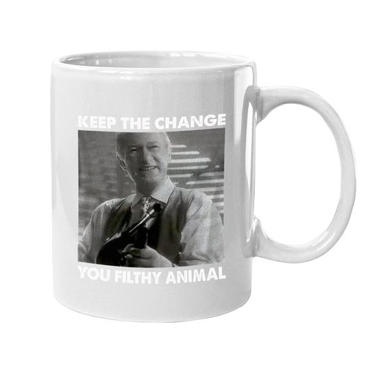 Home Alone Keep The Change You Filthy Animal Coffee  mug