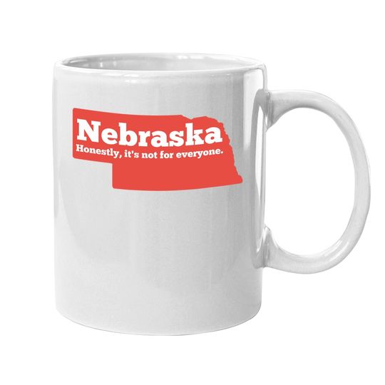 Nebraska Honestly It's Not For Everyone, Nebraska Coffee Mug