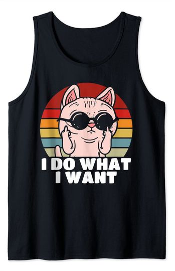 Cat Middle Finger I Do What I Want  Funny Tank Top
