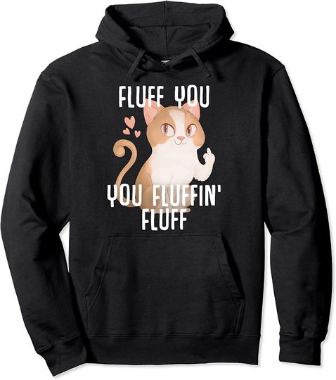 Cat Middle Finger Fluff you you fluffin' Fluff Cute Middle Finger Animal Cat Pullover Hoodie