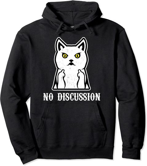 Cat Middle Finger No discussion! Angry cat middle finger annoyed Cats Gift Pullover Hoodie