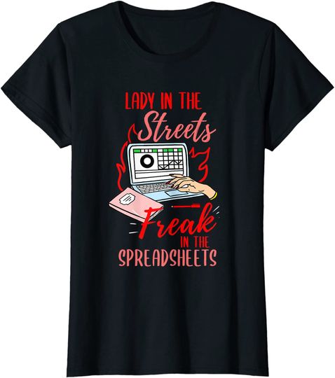 Lady In The Streets Freak In The Spreadsheets Accountant T-Shirt