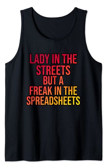 Lady in the Streets But a Freak In the Spreadsheets Tank Top