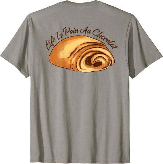 France Meme T-shirt LIFE IS PAIN AU CHOCOLAT Funny