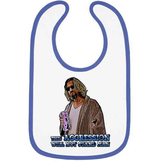 The Big Lebowski The Dude This Aggression Will Not Stand The Man Baby Bib