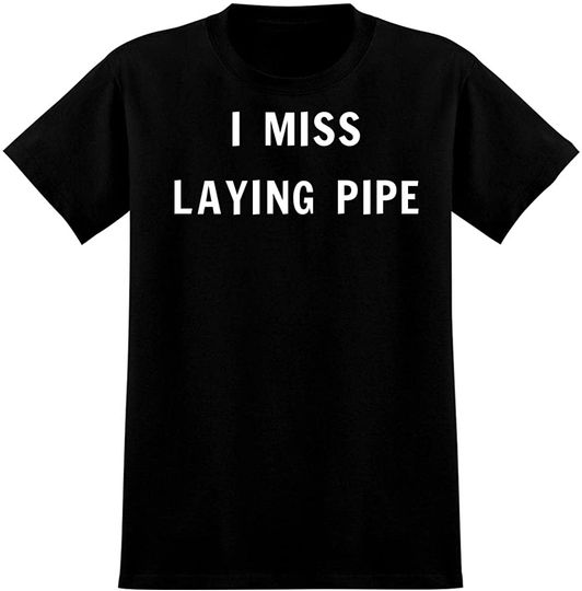 Laying Pie T-shirt I Miss Laying Pipe Men's Soft Graphic