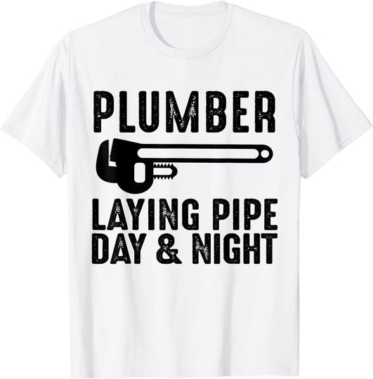 Laying Pie T-shirt Plumber Laying Pipe Day And Night