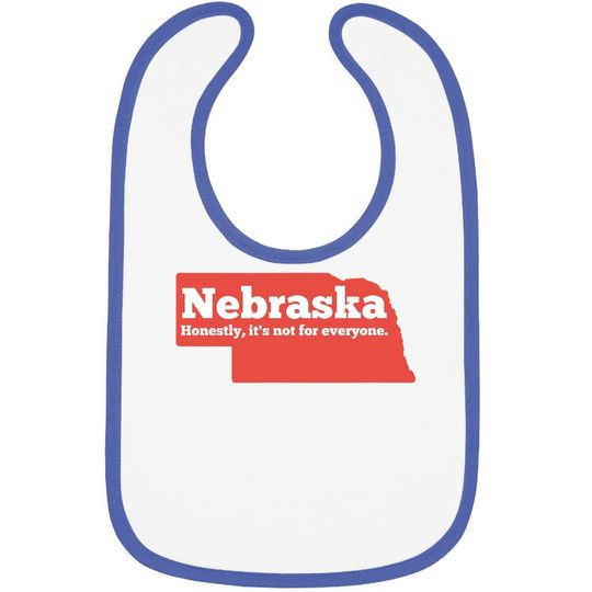 Nebraska Honestly It's Not For Everyone, Nebraska Baby Bib