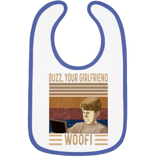 Home Alone Kevin Mccallister Buzz, Your Girlfriend. Woof! Baby Bib