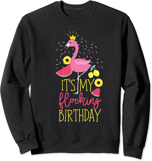 Its My Birthday Sweatshirt Flamingo