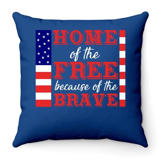 Liberal Throw Pillow, Home Of The Free Because Of The Brave Tee, Patriotic Throw Pillow, 4th Of July Throw Pillow, Military Wife, Independence Day Throw Pillow