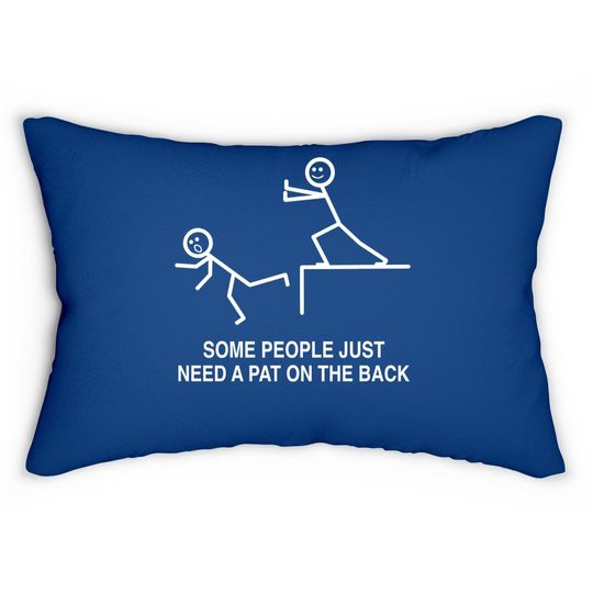 Some People Just Need A Pat On The Back, Sarcasm Lumbar Pillow For Adult
