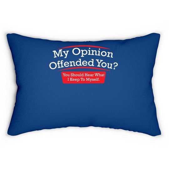My Opinion Offended You Adult Humor Novelty Sarcasm Witty Funny Lumbar Pillow