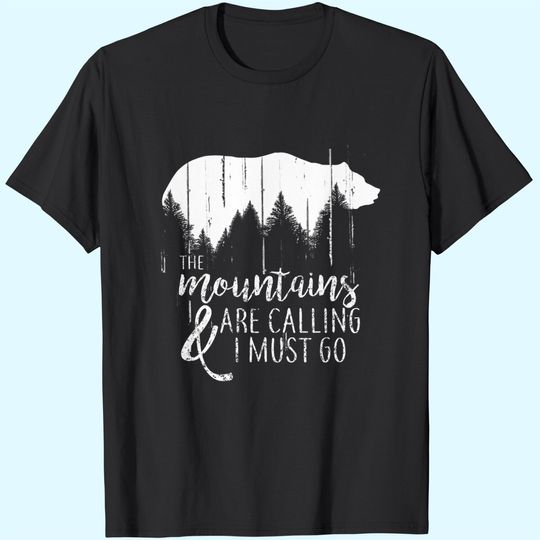 The Mountains Are Calling And I Must Go Wild Bear T-Shirt