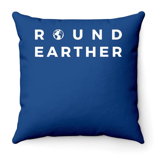 Round Earther Throw Pillow Anti Flat Earth The Earth Is Round