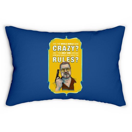 The Big Lebowski Walter Sobchak Has The Whole World Gone Mad Lumbar Pillow