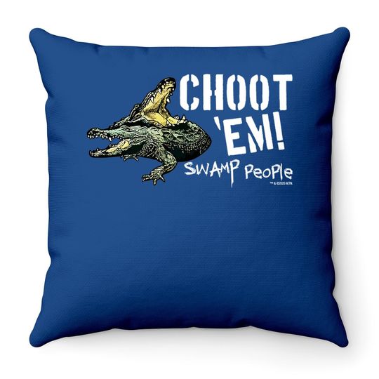 Swamp People "choot 'em!" Throw Pillow