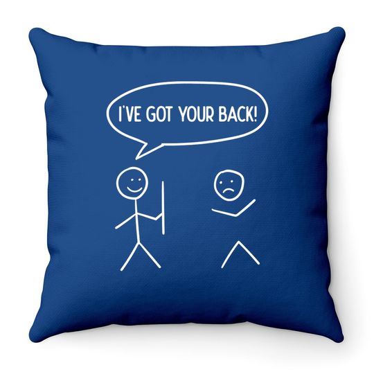 I Got Your Back - Stickman Sarcasm Friendship Gift Throw Pillow
