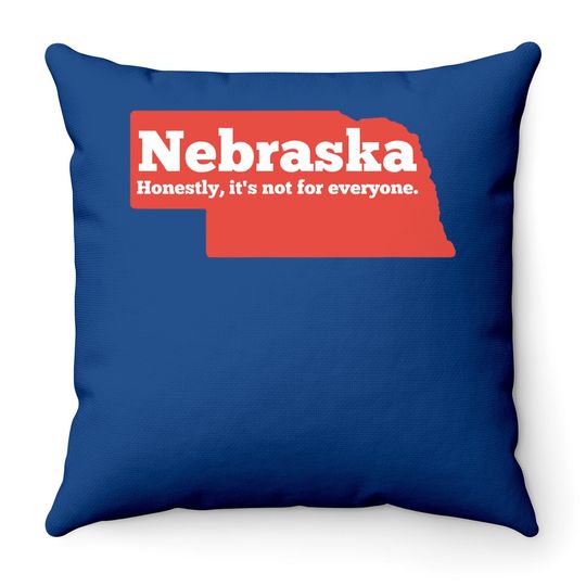 Nebraska Honestly It's Not For Everyone, Nebraska Throw Pillow