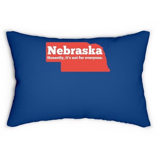 Nebraska Honestly It's Not For Everyone, Nebraska Lumbar Pillow