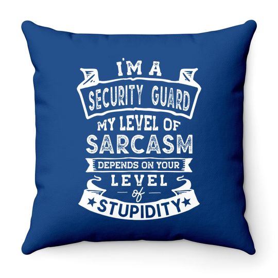 My Level Of Sarcasm Security Guard Joke Throw Pillow