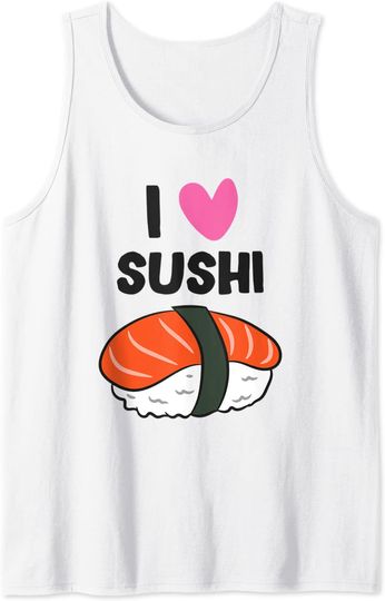 I Love Sushi Kawaii Sushi Japanese Sushi Tank Top
