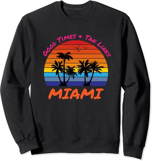 Palm Tree Types Florida Sweatshirt Good Times and Tan Lines Miami Florida Summer Beach Vacation