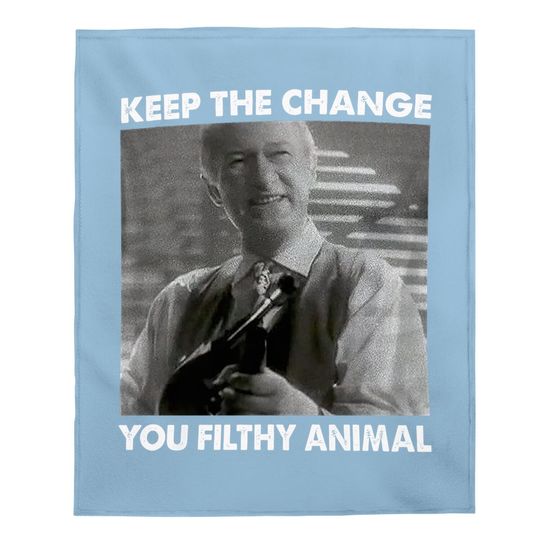 Home Alone Keep The Change You Filthy Animal Baby Blanket
