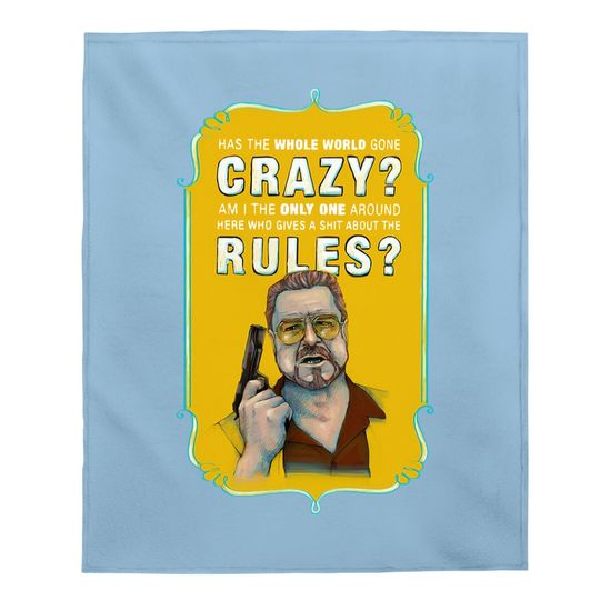 The Big Lebowski Walter Sobchak Has The Whole World Gone Mad Baby Blanket